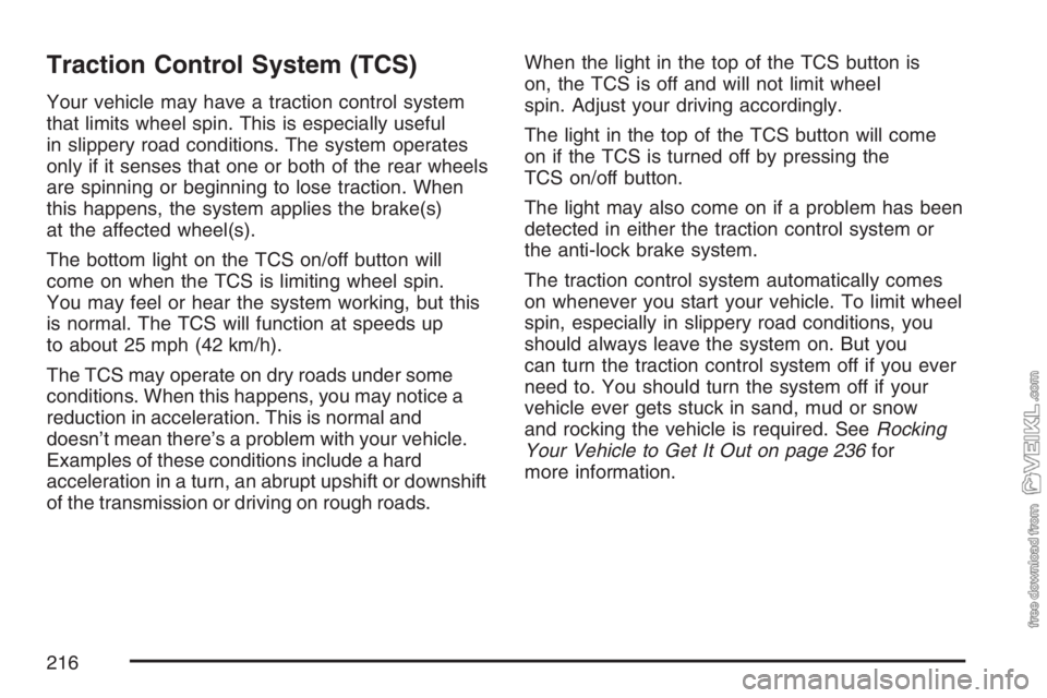 CHEVROLET KODIAK 2007 Owners Manual Traction Control System (TCS)
Your vehicle may have a traction control system
that limits wheel spin. This is especially useful
in slippery road conditions. The system operates
only if it senses that CHEVROLET KODIAK 2007 Owners Manual Traction Control System (TCS)
Your vehicle may have a traction control system
that limits wheel spin. This is especially useful
in slippery road conditions. The system operates
only if it senses that