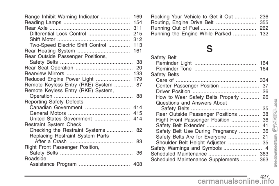CHEVROLET KODIAK 2007  Owners Manual Range Inhibit Warning Indicator................... 169
Reading Lamps........................................... 154
Rear Axle.................................................... 311
Differential Lock 