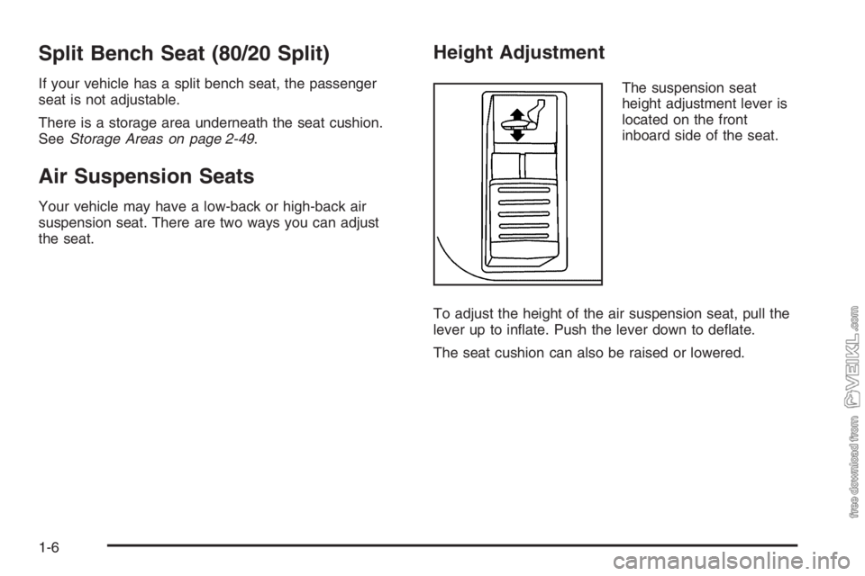CHEVROLET KODIAK 2006 User Guide Split Bench Seat (80/20 Split)
If your vehicle has a split bench seat, the passenger
seat is not adjustable.
There is a storage area underneath the seat cushion.
SeeStorage Areas on page 2-49.
Air Sus CHEVROLET KODIAK 2006 User Guide Split Bench Seat (80/20 Split)
If your vehicle has a split bench seat, the passenger
seat is not adjustable.
There is a storage area underneath the seat cushion.
SeeStorage Areas on page 2-49.
Air Sus