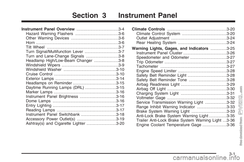 CHEVROLET KODIAK 2006  Owners Manual Instrument Panel Overview...............................3-4
Hazard Warning Flashers................................3-6
Other Warning Devices...................................3-6
Horn ................