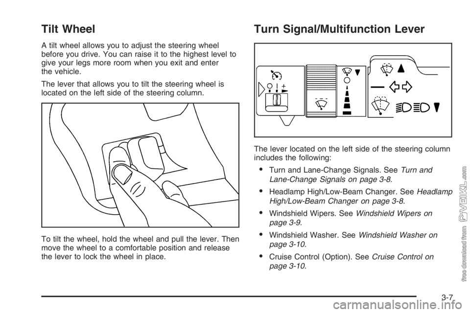 CHEVROLET KODIAK 2006  Owners Manual Tilt Wheel
A tilt wheel allows you to adjust the steering wheel
before you drive. You can raise it to the highest level to
give your legs more room when you exit and enter
the vehicle.
The lever that 