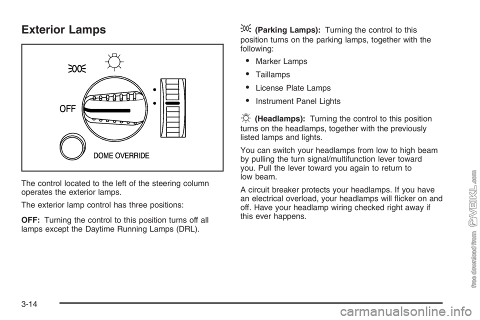 CHEVROLET KODIAK 2006  Owners Manual Exterior Lamps
The control located to the left of the steering column
operates the exterior lamps.
The exterior lamp control has three positions:
OFF:Turning the control to this position turns off all