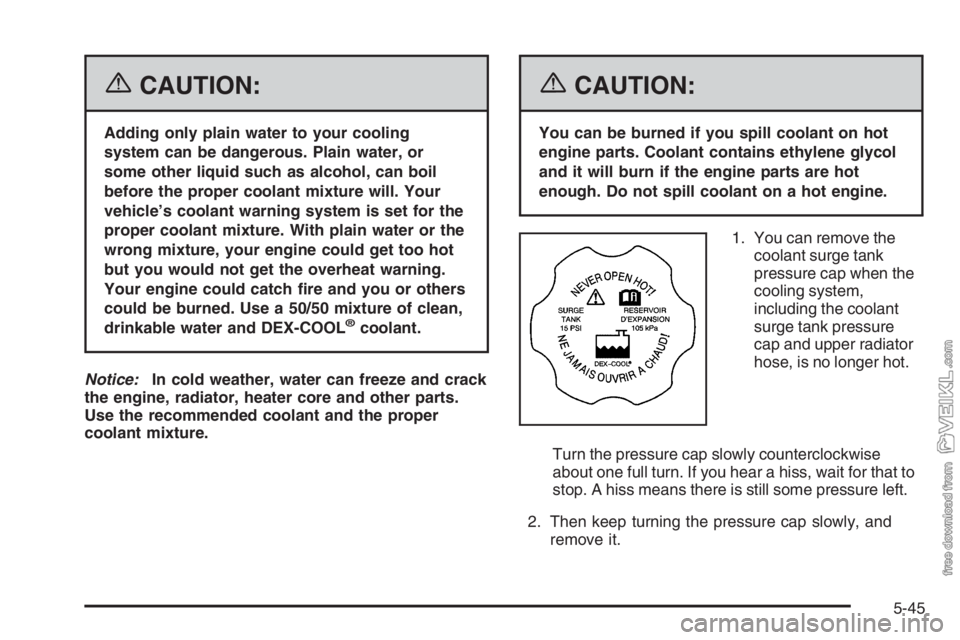 CHEVROLET KODIAK 2006 Owners Manual {CAUTION:
Adding only plain water to your cooling
system can be dangerous. Plain water, or
some other liquid such as alcohol, can boil
before the proper coolant mixture will. Your
vehicle’s coolant CHEVROLET KODIAK 2006 Owners Manual {CAUTION:
Adding only plain water to your cooling
system can be dangerous. Plain water, or
some other liquid such as alcohol, can boil
before the proper coolant mixture will. Your
vehicle’s coolant