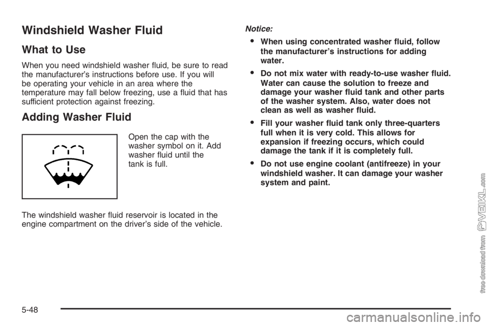 CHEVROLET KODIAK 2006  Owners Manual Windshield Washer Fluid
What to Use
When you need windshield washer ﬂuid, be sure to read
the manufacturer’s instructions before use. If you will
be operating your vehicle in an area where the
tem
