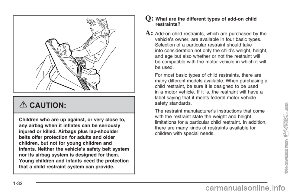 CHEVROLET KODIAK 2006 Owners Guide {CAUTION:
Children who are up against, or very close to,
any airbag when it in�ates can be seriously
injured or killed. Airbags plus lap-shoulder
belts offer protection for adults and older
children, 