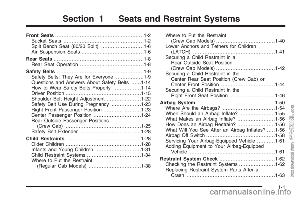 CHEVROLET KODIAK 2006  Owners Manual Front Seats......................................................1-2
Bucket Seats.................................................1-2
Split Bench Seat (80/20 Split)..........................1-6
Air Su