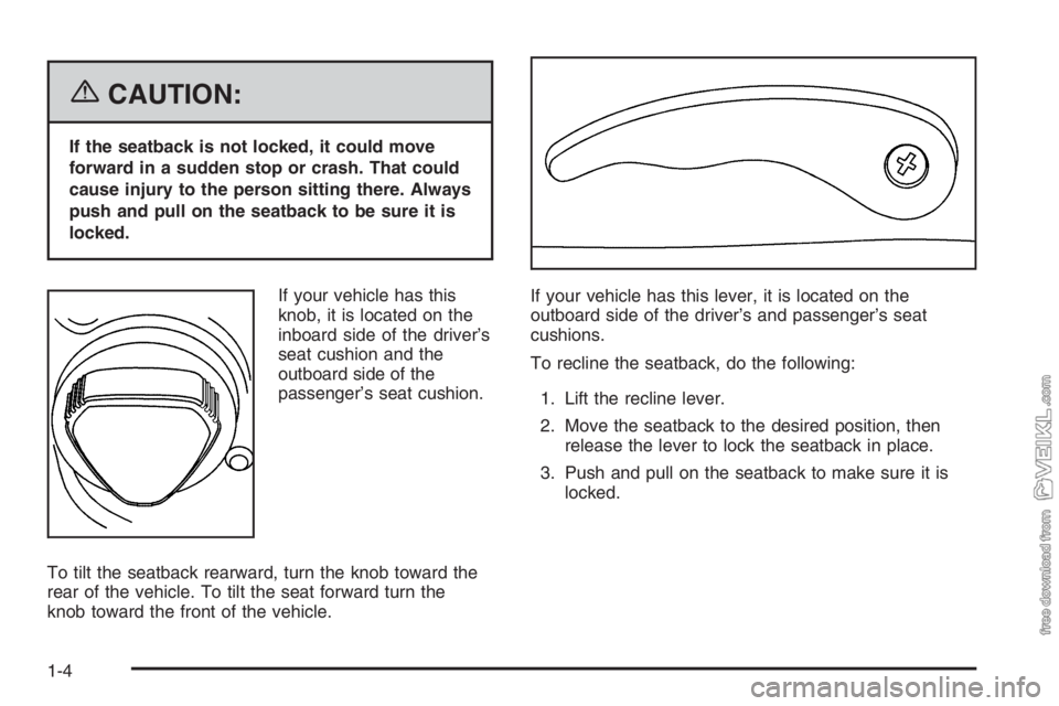 CHEVROLET KODIAK 2006 Owners Manual {CAUTION:
If the seatback is not locked, it could move
forward in a sudden stop or crash. That could
cause injury to the person sitting there. Always
push and pull on the seatback to be sure it is
loc CHEVROLET KODIAK 2006 Owners Manual {CAUTION:
If the seatback is not locked, it could move
forward in a sudden stop or crash. That could
cause injury to the person sitting there. Always
push and pull on the seatback to be sure it is
loc