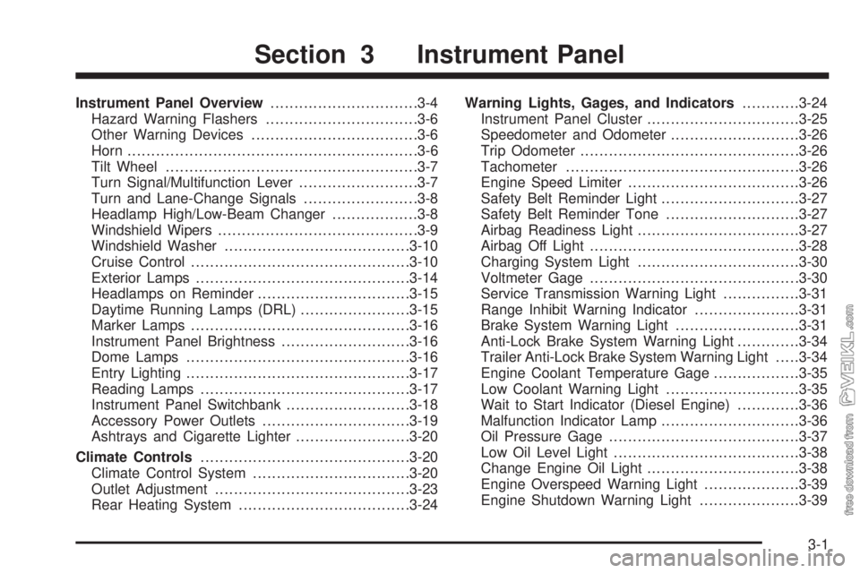 CHEVROLET KODIAK 2005  Owners Manual Instrument Panel Overview...............................3-4
Hazard Warning Flashers................................3-6
Other Warning Devices...................................3-6
Horn.................