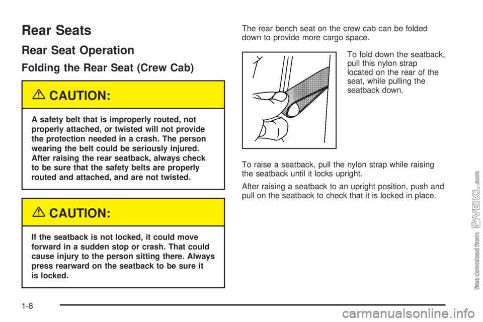 CHEVROLET KODIAK 2005 User Guide Rear Seats
Rear Seat Operation
Folding the Rear Seat (Crew Cab)
{CAUTION:
A safety belt that is improperly routed, not
properly attached, or twisted will not provide
the protection needed in a crash. 