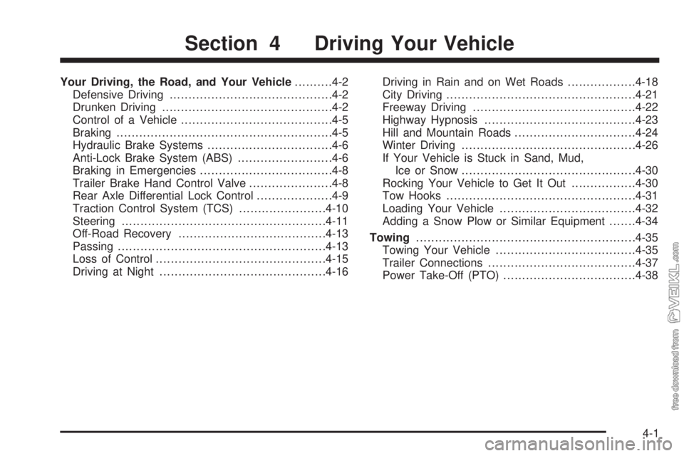 CHEVROLET KODIAK 2005 Owners Manual Your Driving, the Road, and Your Vehicle..........4-2
Defensive Driving...........................................4-2
Drunken Driving.............................................4-2
Control of a Vehic CHEVROLET KODIAK 2005 Owners Manual Your Driving, the Road, and Your Vehicle..........4-2
Defensive Driving...........................................4-2
Drunken Driving.............................................4-2
Control of a Vehic