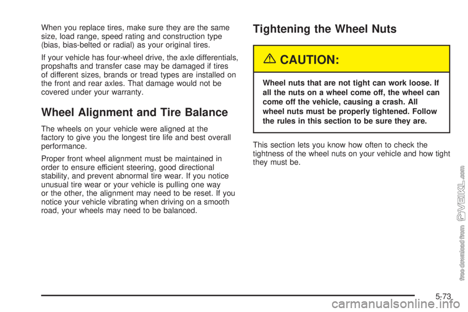 CHEVROLET KODIAK 2005  Owners Manual When you replace tires, make sure they are the same
size, load range, speed rating and construction type
(bias, bias-belted or radial) as your original tires.
If your vehicle has four-wheel drive, the