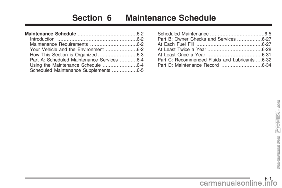 CHEVROLET KODIAK 2005  Owners Manual Maintenance Schedule......................................6-2
Introduction...................................................6-2
Maintenance Requirements..............................6-2
Your Vehicle 
