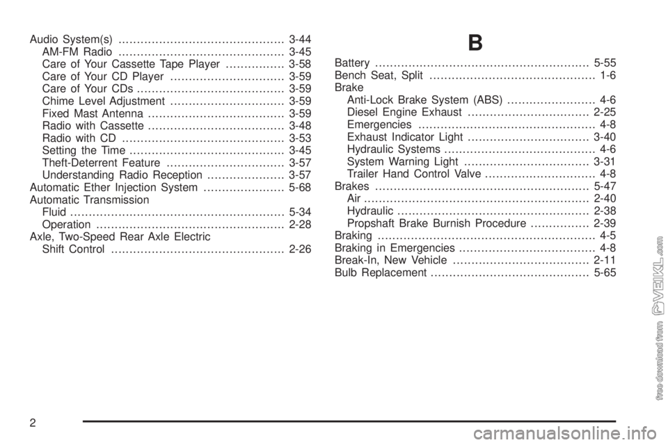 CHEVROLET KODIAK 2005  Owners Manual Audio System(s).............................................3-44
AM-FM Radio.............................................3-45
Care of Your Cassette Tape Player................3-58
Care of Your CD Play