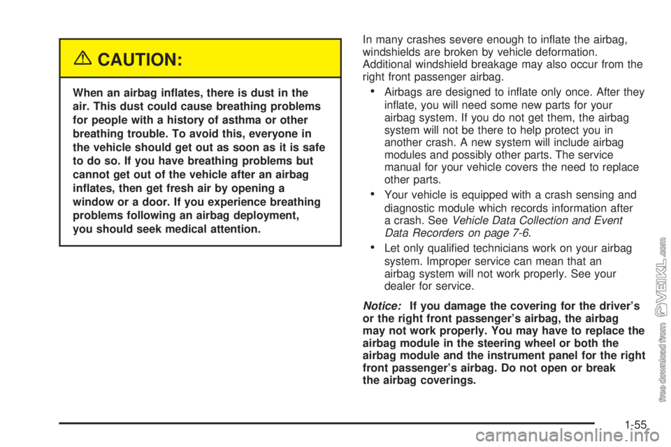 CHEVROLET KODIAK 2005 Repair Manual {CAUTION:
When an airbag in�ates, there is dust in the
air. This dust could cause breathing problems
for people with a history of asthma or other
breathing trouble. To avoid this, everyone in
the vehi