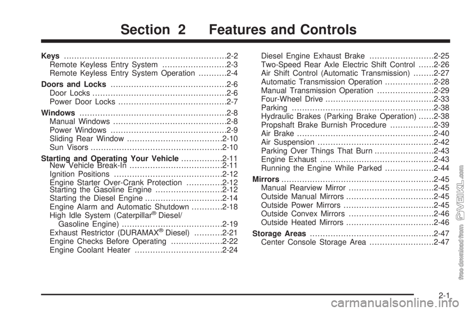 CHEVROLET KODIAK 2005  Owners Manual Keys...............................................................2-2
Remote Keyless Entry System.........................2-3
Remote Keyless Entry System Operation...........2-4
Doors and Locks......