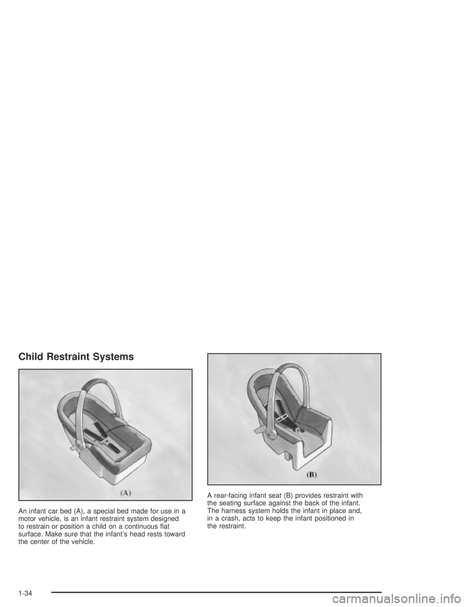 CHEVROLET AVEO 2002 Service Repair Manual Child Restraint Systems
An infant car bed (A), a special bed made for use in a
motor vehicle, is an infant restraint system designed
to restrain or position a child on a continuous flat
surface. Make CHEVROLET AVEO 2002 Service Repair Manual Child Restraint Systems
An infant car bed (A), a special bed made for use in a
motor vehicle, is an infant restraint system designed
to restrain or position a child on a continuous flat
surface. Make