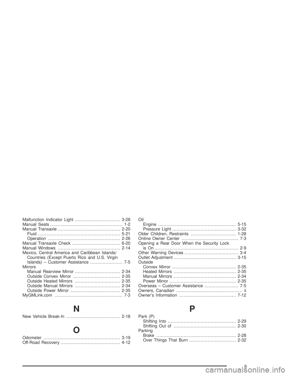 CHEVROLET AVEO 2002  Service Repair Manual Malfunction Indicator Light................................3-28
Manual Seats................................................... 1-2
Manual Transaxle............................................2-20
Flu