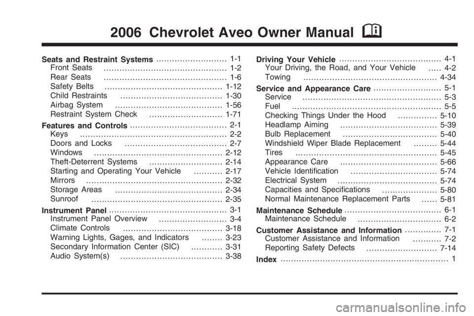 CHEVROLET AVEO 2002  Service Repair Manual Seats and Restraint Systems........................... 1-1
Front Seats
............................................... 1-2
Rear Seats
............................................... 1-6
Safety Belts
.