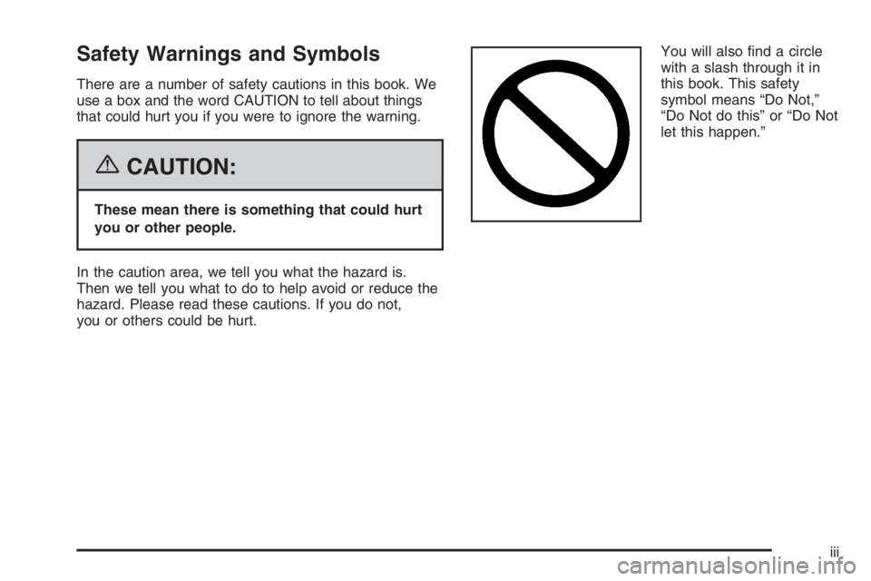 CHEVROLET AVEO 2002 Service Repair Manual Safety Warnings and Symbols
There are a number of safety cautions in this book. We
use a box and the word CAUTION to tell about things
that could hurt you if you were to ignore the warning.
{CAUTION:
CHEVROLET AVEO 2002 Service Repair Manual Safety Warnings and Symbols
There are a number of safety cautions in this book. We
use a box and the word CAUTION to tell about things
that could hurt you if you were to ignore the warning.
{CAUTION: