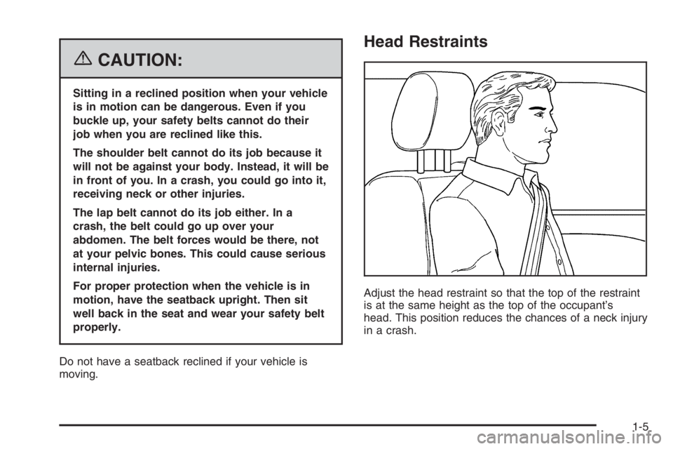 CHEVROLET AVEO 2002  Service Repair Manual {CAUTION:
Sitting in a reclined position when your vehicle
is in motion can be dangerous. Even if you
buckle up, your safety belts cannot do their
job when you are reclined like this.
The shoulder bel