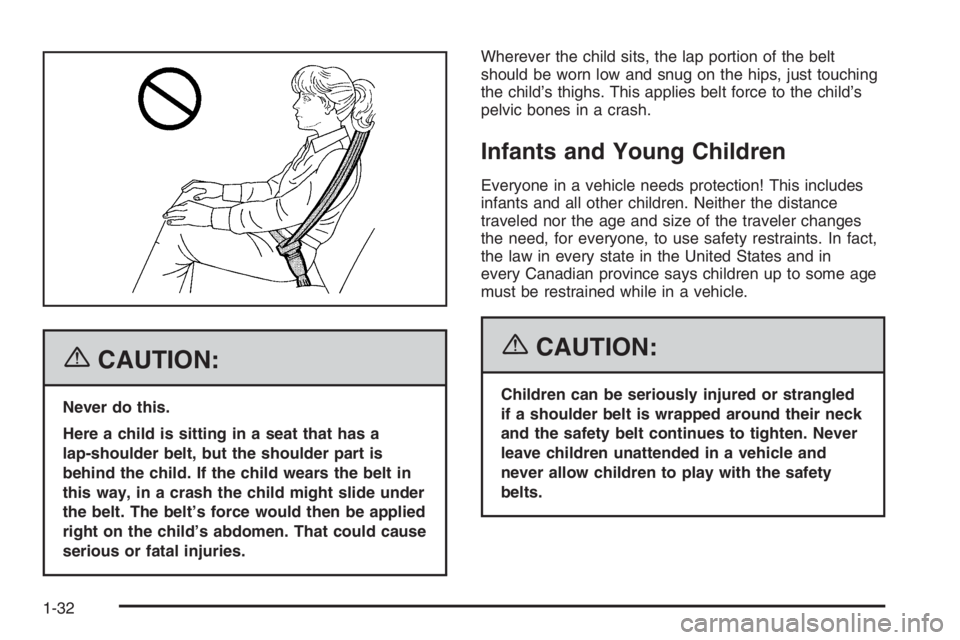 CHEVROLET AVEO 2002 Service Repair Manual {CAUTION:
Never do this.
Here a child is sitting in a seat that has a
lap-shoulder belt, but the shoulder part is
behind the child. If the child wears the belt in
this way, in a crash the child might CHEVROLET AVEO 2002 Service Repair Manual {CAUTION:
Never do this.
Here a child is sitting in a seat that has a
lap-shoulder belt, but the shoulder part is
behind the child. If the child wears the belt in
this way, in a crash the child might
