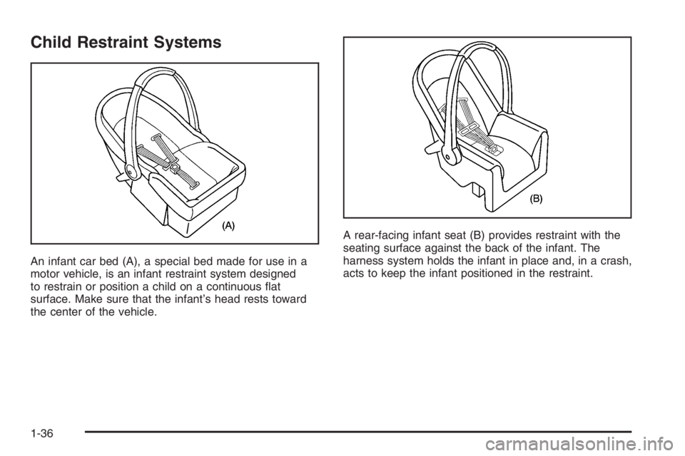 CHEVROLET AVEO 2002  Service Repair Manual Child Restraint Systems
An infant car bed (A), a special bed made for use in a
motor vehicle, is an infant restraint system designed
to restrain or position a child on a continuous ﬂat
surface. Make