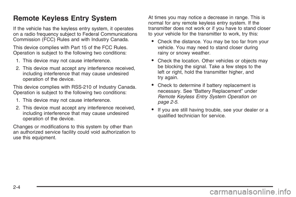 CHEVROLET AVEO 2002  Service Repair Manual Remote Keyless Entry System
If the vehicle has the keyless entry system, it operates
on a radio frequency subject to Federal Communications
Commission (FCC) Rules and with Industry Canada.
This device