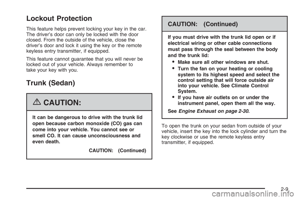 CHEVROLET AVEO 2002  Service Repair Manual Lockout Protection
This feature helps prevent locking your key in the car.
The driver’s door can only be locked with the door
closed. From the outside of the vehicle, close the
driver’s door and l