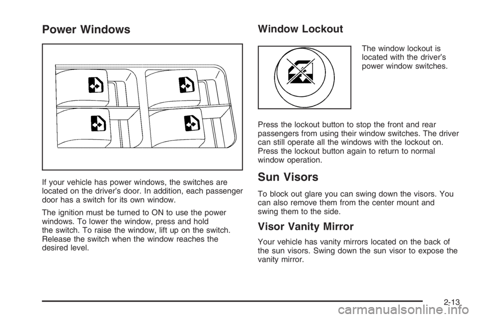 CHEVROLET AVEO 2002 Service Repair Manual Power Windows
If your vehicle has power windows, the switches are
located on the driver’s door. In addition, each passenger
door has a switch for its own window.
The ignition must be turned to ON to CHEVROLET AVEO 2002 Service Repair Manual Power Windows
If your vehicle has power windows, the switches are
located on the driver’s door. In addition, each passenger
door has a switch for its own window.
The ignition must be turned to ON to