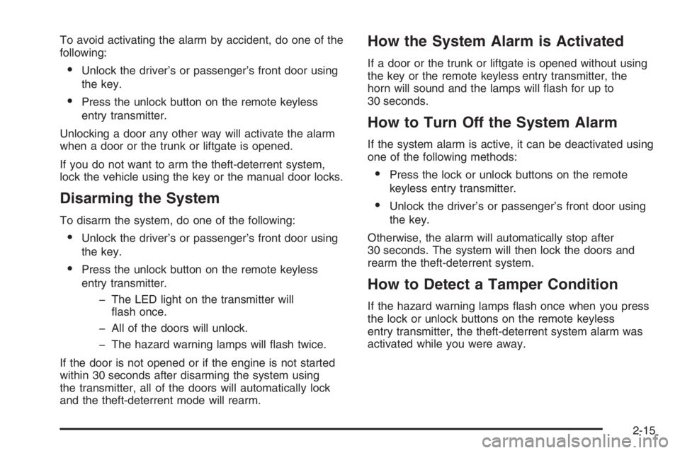 CHEVROLET AVEO 2002 Service Repair Manual To avoid activating the alarm by accident, do one of the
following:
•Unlock the driver’s or passenger’s front door using
the key.
•Press the unlock button on the remote keyless
entry transmitt CHEVROLET AVEO 2002 Service Repair Manual To avoid activating the alarm by accident, do one of the
following:
•Unlock the driver’s or passenger’s front door using
the key.
•Press the unlock button on the remote keyless
entry transmitt