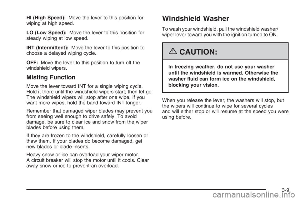 CHEVROLET AVEO 2002 Service Repair Manual HI (High Speed):Move the lever to this position for
wiping at high speed.
LO (Low Speed):Move the lever to this position for
steady wiping at low speed.
INT (Intermittent):Move the lever to this posit CHEVROLET AVEO 2002 Service Repair Manual HI (High Speed):Move the lever to this position for
wiping at high speed.
LO (Low Speed):Move the lever to this position for
steady wiping at low speed.
INT (Intermittent):Move the lever to this posit