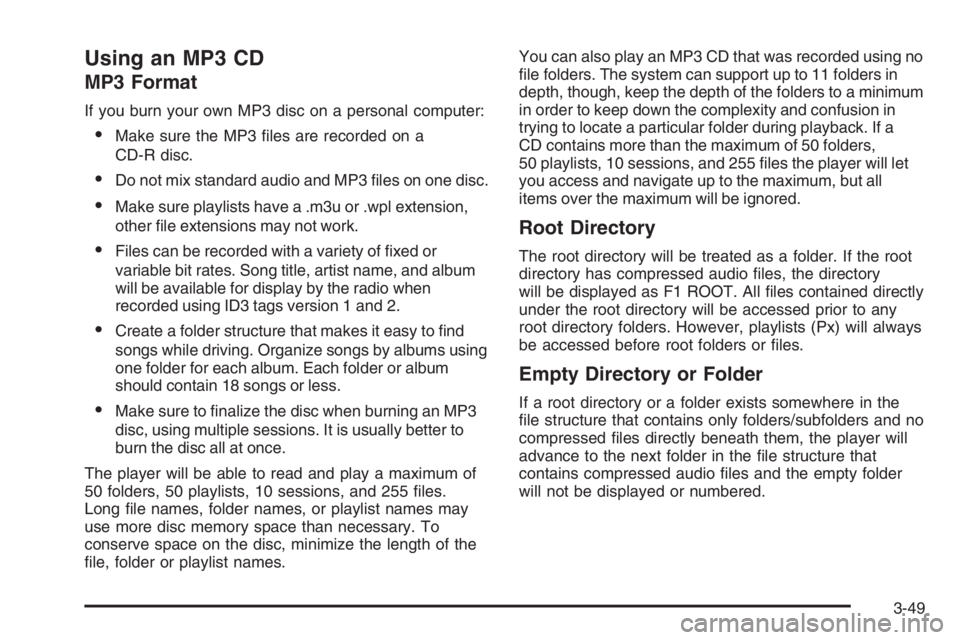 CHEVROLET AVEO 2002 Service Repair Manual Using an MP3 CD
MP3 Format
If you burn your own MP3 disc on a personal computer:
•Make sure the MP3 ï¬les are recorded on a
CD-R disc.
•Do not mix standard audio and MP3 ï¬les on one disc.
•Ma CHEVROLET AVEO 2002 Service Repair Manual Using an MP3 CD
MP3 Format
If you burn your own MP3 disc on a personal computer:
•Make sure the MP3 ï¬les are recorded on a
CD-R disc.
•Do not mix standard audio and MP3 ï¬les on one disc.
•Ma