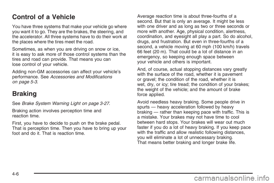 CHEVROLET AVEO 2002 Service Repair Manual Control of a Vehicle
You have three systems that make your vehicle go where
you want it to go. They are the brakes, the steering, and
the accelerator. All three systems have to do their work at
the pl CHEVROLET AVEO 2002 Service Repair Manual Control of a Vehicle
You have three systems that make your vehicle go where
you want it to go. They are the brakes, the steering, and
the accelerator. All three systems have to do their work at
the pl