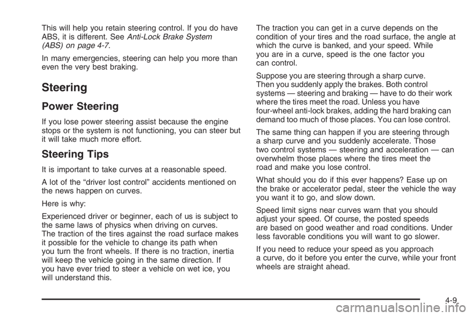 CHEVROLET AVEO 2002 Service Repair Manual This will help you retain steering control. If you do have
ABS, it is different. SeeAnti-Lock Brake System
(ABS) on page 4-7.
In many emergencies, steering can help you more than
even the very best br CHEVROLET AVEO 2002 Service Repair Manual This will help you retain steering control. If you do have
ABS, it is different. SeeAnti-Lock Brake System
(ABS) on page 4-7.
In many emergencies, steering can help you more than
even the very best br
