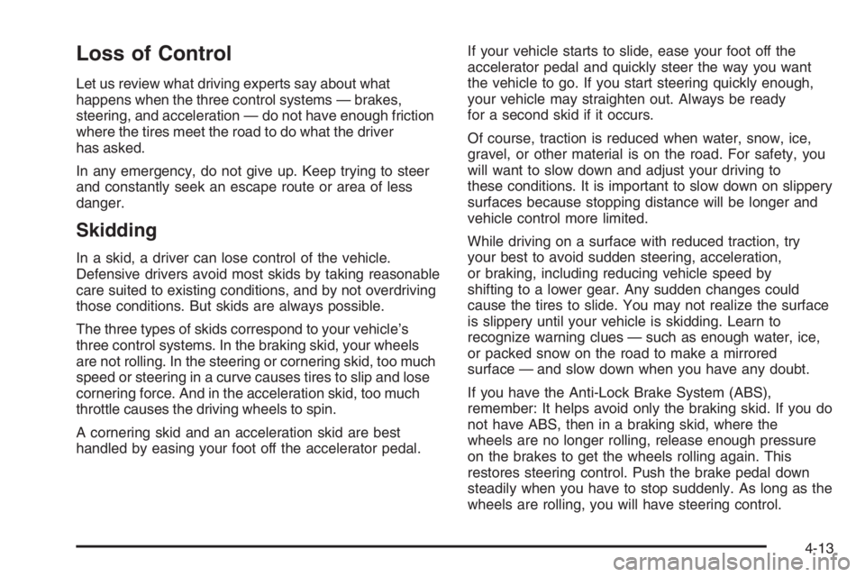 CHEVROLET AVEO 2002 Service Repair Manual Loss of Control
Let us review what driving experts say about what
happens when the three control systems — brakes,
steering, and acceleration — do not have enough friction
where the tires meet the CHEVROLET AVEO 2002 Service Repair Manual Loss of Control
Let us review what driving experts say about what
happens when the three control systems — brakes,
steering, and acceleration — do not have enough friction
where the tires meet the
