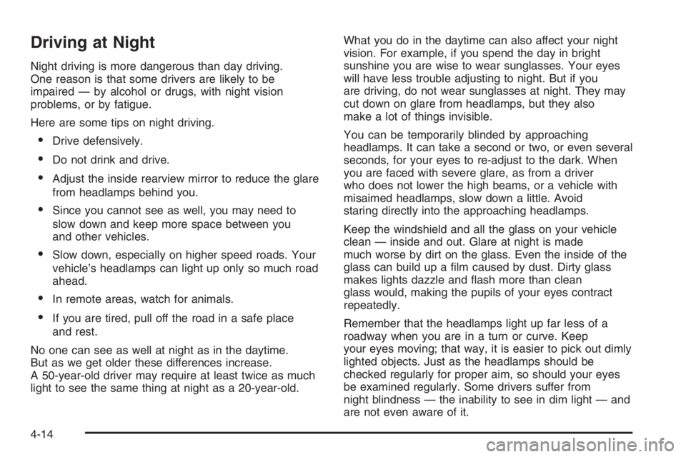 CHEVROLET AVEO 2002 Service Repair Manual Driving at Night
Night driving is more dangerous than day driving.
One reason is that some drivers are likely to be
impaired — by alcohol or drugs, with night vision
problems, or by fatigue.
Here ar CHEVROLET AVEO 2002 Service Repair Manual Driving at Night
Night driving is more dangerous than day driving.
One reason is that some drivers are likely to be
impaired — by alcohol or drugs, with night vision
problems, or by fatigue.
Here ar