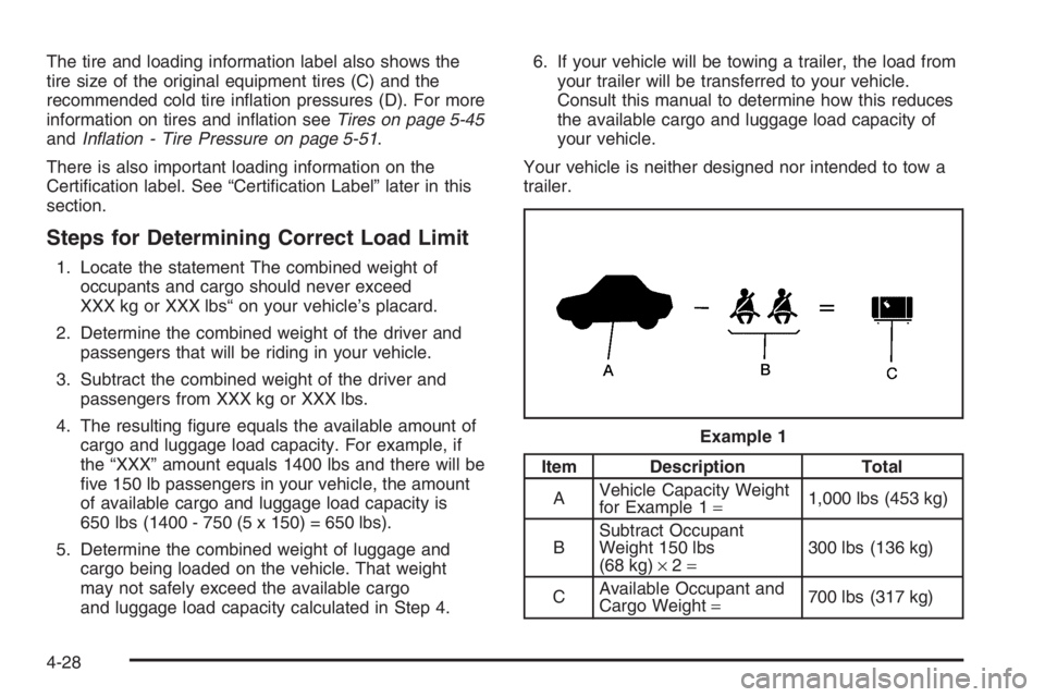 CHEVROLET AVEO 2002  Service Repair Manual The tire and loading information label also shows the
tire size of the original equipment tires (C) and the
recommended cold tire inﬂation pressures (D). For more
information on tires and inﬂation