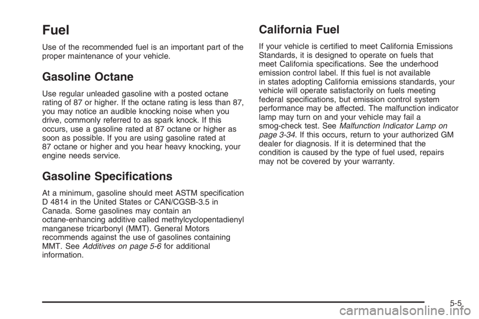 CHEVROLET AVEO 2002 Service Repair Manual Fuel
Use of the recommended fuel is an important part of the
proper maintenance of your vehicle.
Gasoline Octane
Use regular unleaded gasoline with a posted octane
rating of 87 or higher. If the octan CHEVROLET AVEO 2002 Service Repair Manual Fuel
Use of the recommended fuel is an important part of the
proper maintenance of your vehicle.
Gasoline Octane
Use regular unleaded gasoline with a posted octane
rating of 87 or higher. If the octan