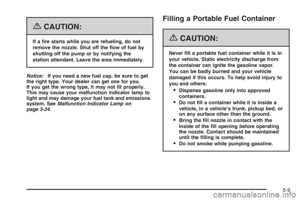 CHEVROLET AVEO 2002  Service Repair Manual {CAUTION:
If a �re starts while you are refueling, do not
remove the nozzle. Shut off the �ow of fuel by
shutting off the pump or by notifying the
station attendant. Leave the area immediately.
Notice