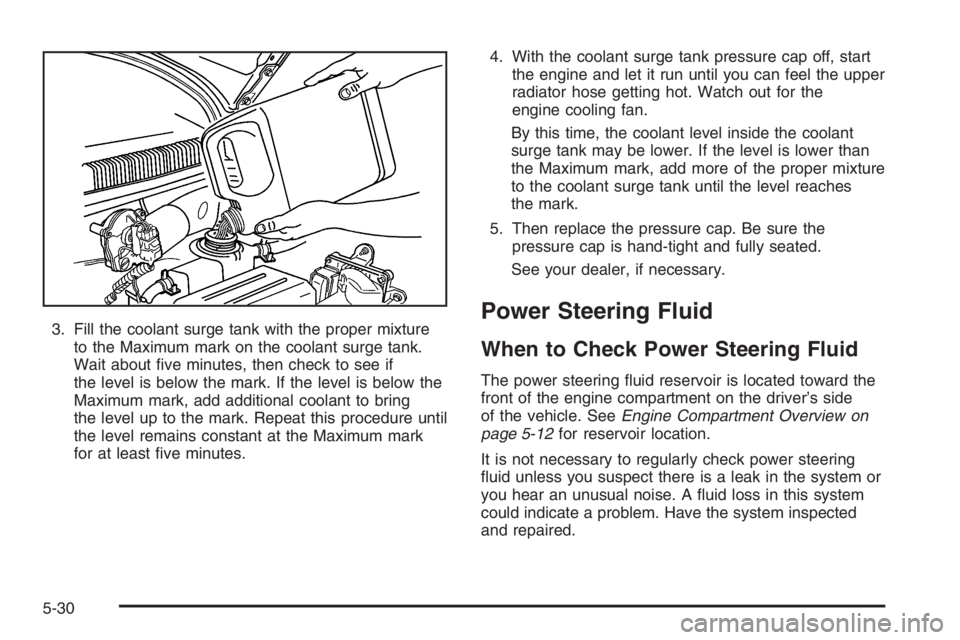CHEVROLET AVEO 2002  Service Repair Manual 3. Fill the coolant surge tank with the proper mixture
to the Maximum mark on the coolant surge tank.
Wait about ﬁve minutes, then check to see if
the level is below the mark. If the level is below 