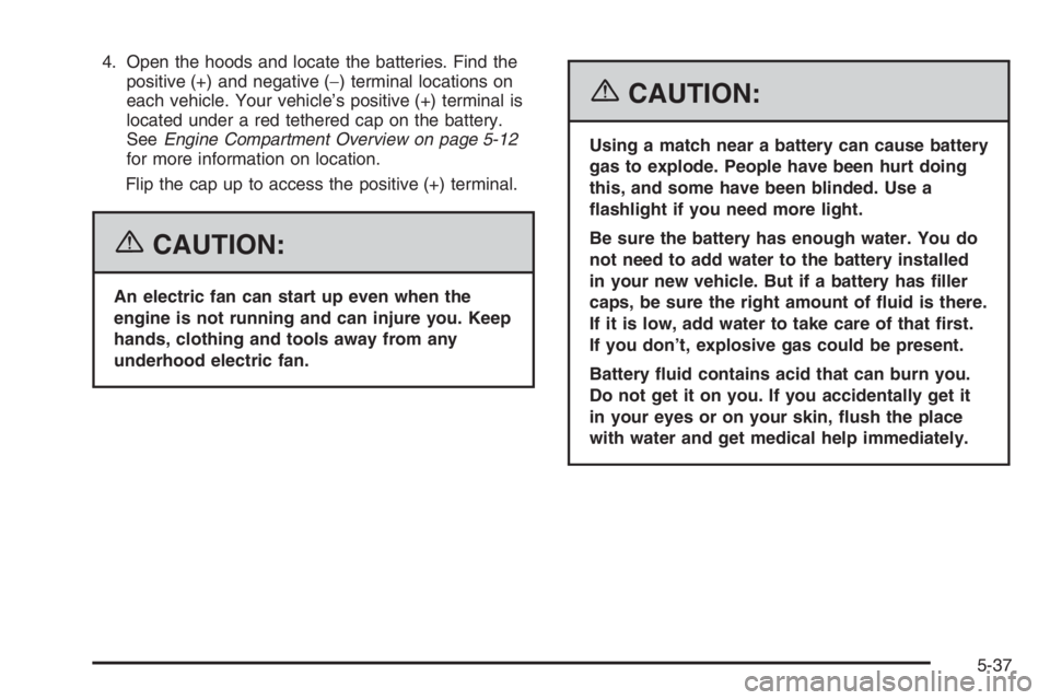 CHEVROLET AVEO 2002 Service Repair Manual 4. Open the hoods and locate the batteries. Find the
positive (+) and negative (−) terminal locations on
each vehicle. Your vehicle’s positive (+) terminal is
located under a red tethered cap on t CHEVROLET AVEO 2002 Service Repair Manual 4. Open the hoods and locate the batteries. Find the
positive (+) and negative (−) terminal locations on
each vehicle. Your vehicle’s positive (+) terminal is
located under a red tethered cap on t