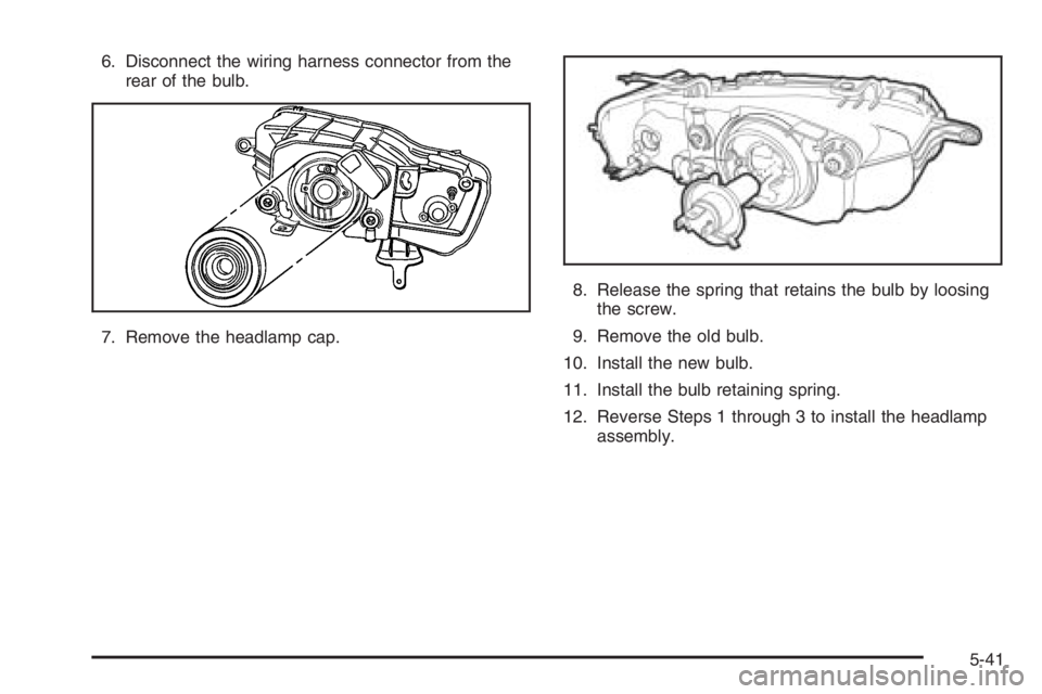 CHEVROLET AVEO 2002 Service Repair Manual 6. Disconnect the wiring harness connector from the
rear of the bulb.
7. Remove the headlamp cap.8. Release the spring that retains the bulb by loosing
the screw.
9. Remove the old bulb.
10. Install t CHEVROLET AVEO 2002 Service Repair Manual 6. Disconnect the wiring harness connector from the
rear of the bulb.
7. Remove the headlamp cap.8. Release the spring that retains the bulb by loosing
the screw.
9. Remove the old bulb.
10. Install t