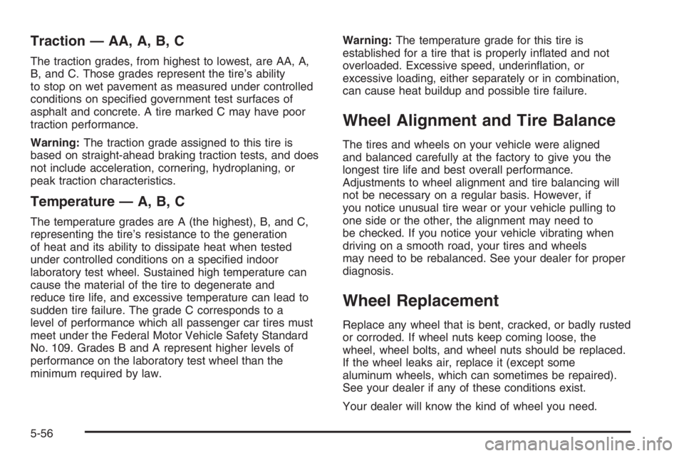 CHEVROLET AVEO 2002  Service Repair Manual Traction — AA, A, B, C
The traction grades, from highest to lowest, are AA, A,
B, and C. Those grades represent the tire’s ability
to stop on wet pavement as measured under controlled
conditions o