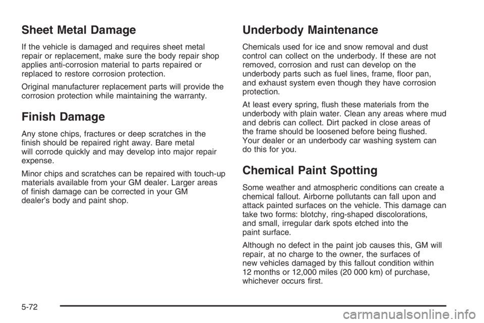 CHEVROLET AVEO 2002  Service Repair Manual Sheet Metal Damage
If the vehicle is damaged and requires sheet metal
repair or replacement, make sure the body repair shop
applies anti-corrosion material to parts repaired or
replaced to restore cor