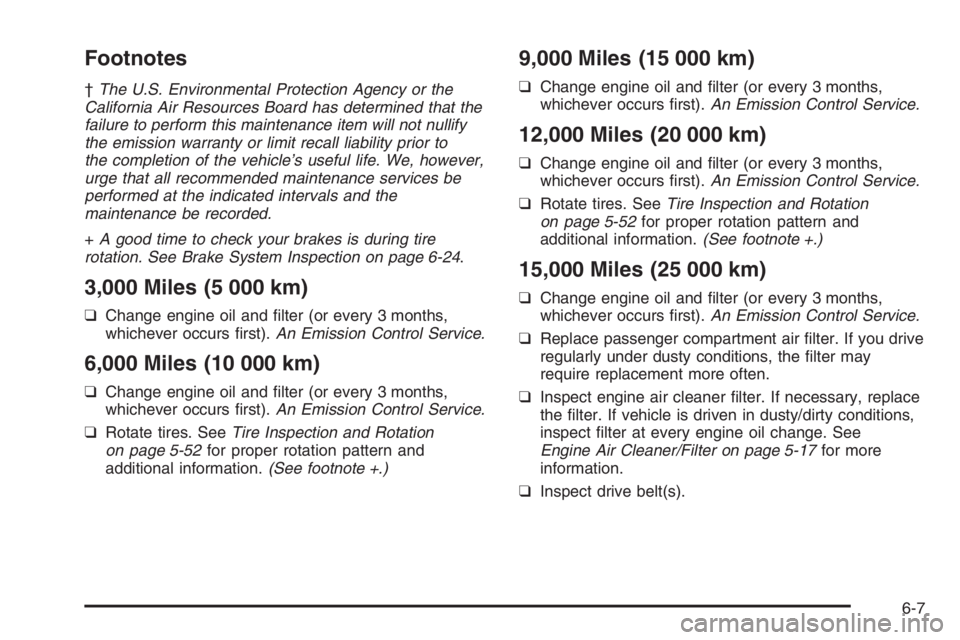 CHEVROLET AVEO 2002  Service Repair Manual Footnotes
† The U.S. Environmental Protection Agency or the 
California Air Resources Board has determined that the
failure to perform this maintenance item will not nullify
the emission warranty or