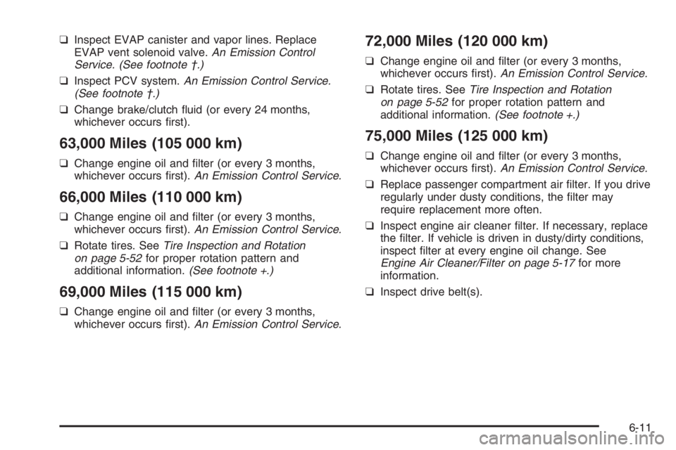 CHEVROLET AVEO 2002  Service Repair Manual ❑ Inspect EVAP canister and vapor lines. Replace 
EVAP vent solenoid valve.  An Emission Control 
Service. (See footnote †.) 
❑  Inspect PCV system. An Emission Control Service. 
(See footnote 