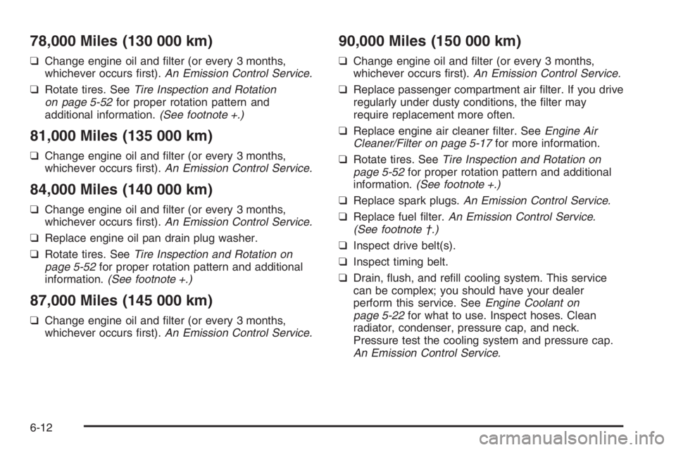 CHEVROLET AVEO 2002  Service Repair Manual 78,000 Miles (130 000 km)
❑ Change engine oil and ﬁlter (or every 3 months, 
whichever occurs ﬁrst).  An Emission Control Service. 
❑  Rotate tires. See Tire Inspection and Rotation 
on page 5