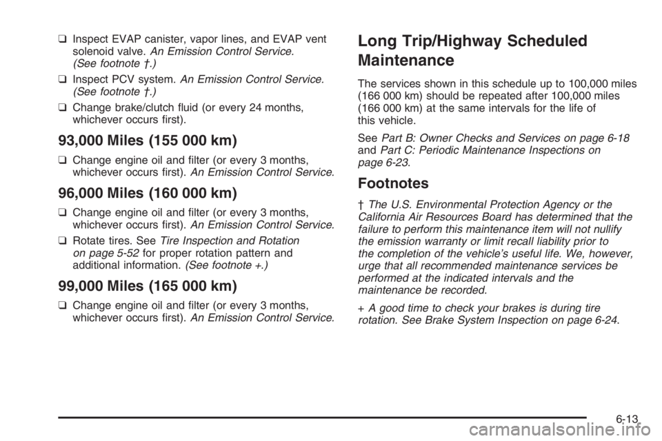 CHEVROLET AVEO 2002  Service Repair Manual ❑ Inspect EVAP canister, vapor lines, and EVAP vent 
solenoid valve.  An Emission Control Service. 
(See footnote †.) 
❑  Inspect PCV system. An Emission Control Service. 
(See footnote †.) 
