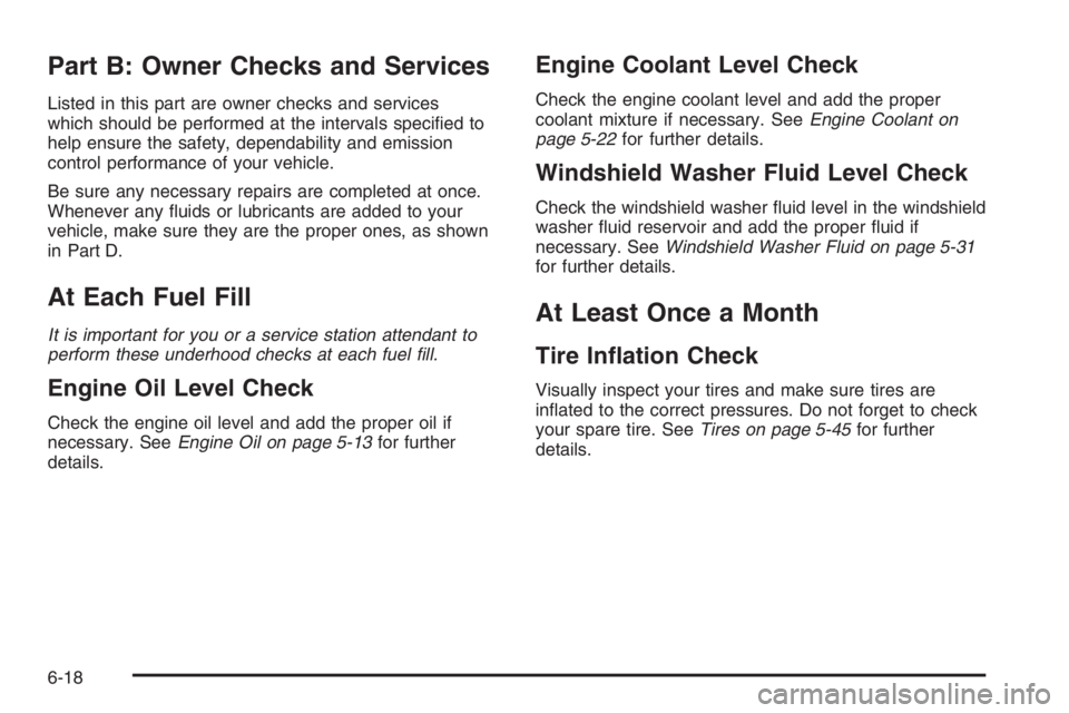 CHEVROLET AVEO 2002  Service Repair Manual Part B: Owner Checks and Services
Listed in this part are owner checks and services
which should be performed at the intervals speciﬁed to
help ensure the safety, dependability and emission
control 
