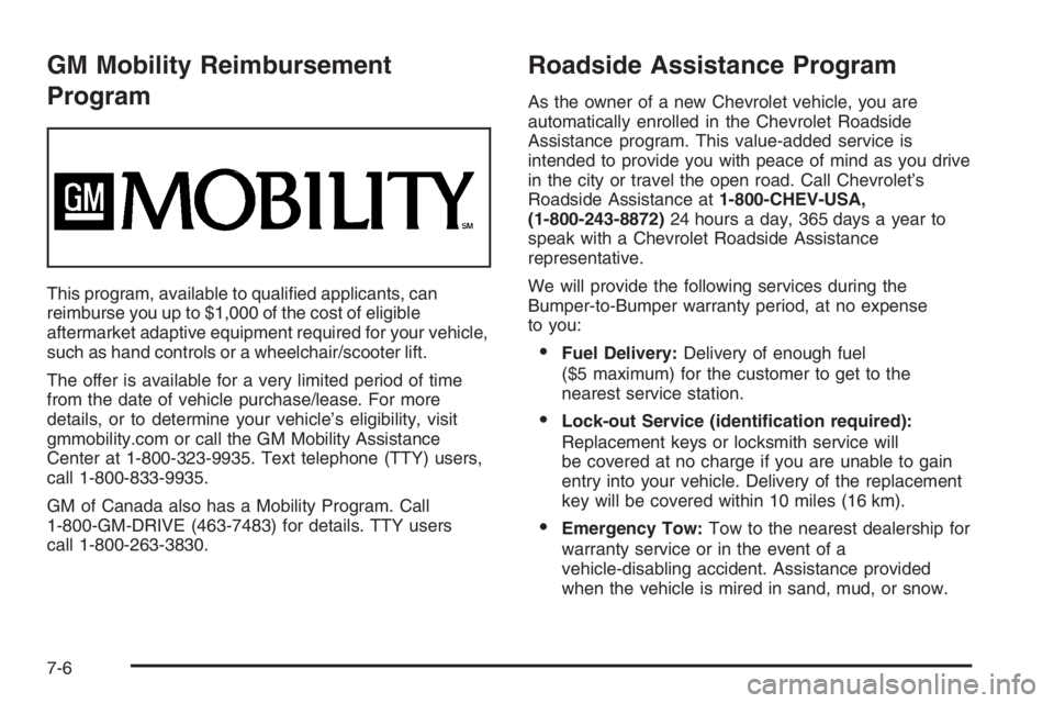 CHEVROLET AVEO 2002  Service Repair Manual GM Mobility Reimbursement
Program
This program, available to qualiﬁed applicants, can
reimburse you up to $1,000 of the cost of eligible
aftermarket adaptive equipment required for your vehicle,
suc
